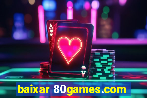 baixar 80games.com